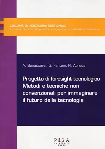 Progetto di foresight tecnologico. Metodi e tecniche non convenzionali per immaginare il futuro della tecnologia Nuovo Arrivo