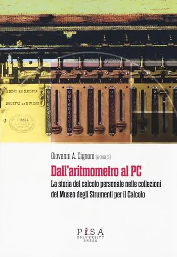 Economico Dall‘aritmometro al PC. La storia del calcolo personale nelle collezioni del Museo degli strumenti per il calcolo. Ediz. illustrata