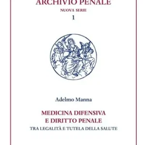 Medicina difensiva e il diritto penale. Tra legalità e tutela della salute Economico