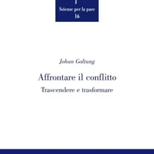 Affrontare il conflitto. Trascendere e trasformare Offerta Limitata