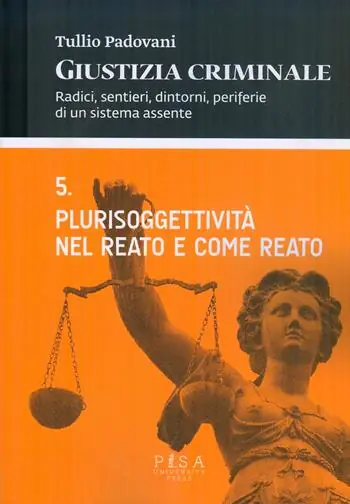 Esclusivo Giustizia criminale. Vol. 5 Plurisoggettività nel reato e come reato.