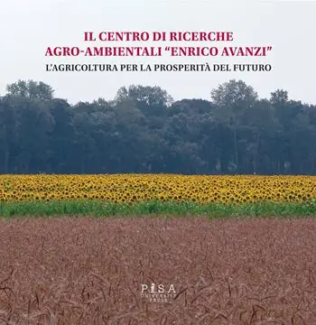 Reso Gratuito Il centro di ricerche agro-ambientali «Enrico Avanzi». L‘agricoltura per la prosperità del futuro
