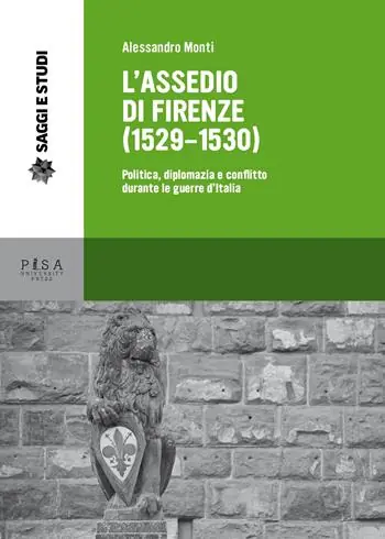L‘ assedio di Firenze (1529-1530). Politica, diplomazia e conflitto durante le guerre d‘Italia Offerta Speciale