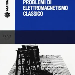 Problemi di elettromagnetismo classico Solo Oggi