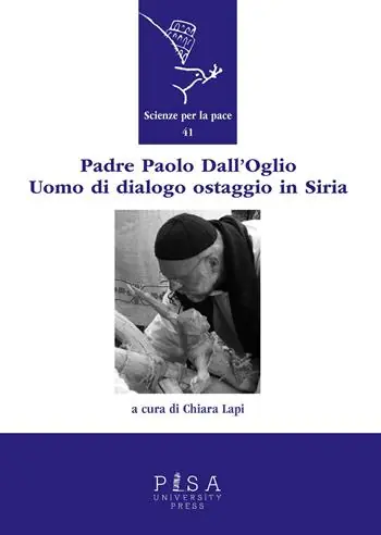Padre Paolo Dall‘Oglio. Un uomo di dialogo ostaggio in Siria Ultima Occasione