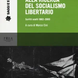 Alla ricerca del socialismo libertario. Scritti scelti 1962-2003 Prezzo Conveniente