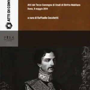 La nobiltà civica. Atti del terzo Convegno di studi di diritto nobiliare (Roma, 9 maggio 2014) Professionale