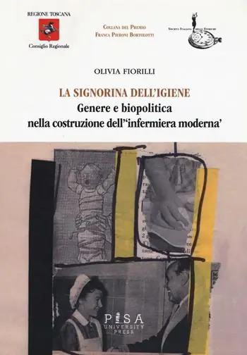 La signorina dell‘igiene. Genere e biopolitica nella costruzione dell‘«infermiera moderna» Acquista Ora