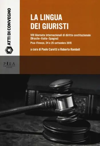 Nuova Collezione La lingua dei giuristi. 8 giornate internazionali di diritto costituzionale (Brasile-Italia-Spagna) (Pisa-Firenze, 24 e 25 settembre 2015)