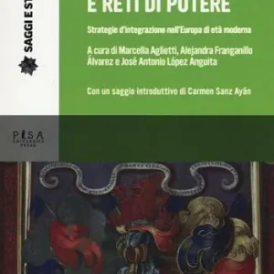 Offerta Lampo Élites e reti di potere. Strategie d‘integrazione nell‘Europa di età moderna