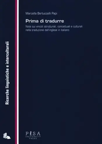 Subito Disponibile Prima di tradurre. Note sui vincoli strutturali, concettuali e culturali nella traduzione dall‘inglese in italiano