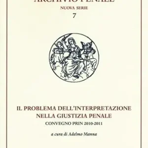 Ultimissimo Modello Il problema dell‘interpretazione nella giustizia penale. Atti del Convegno (Foggia, 15-16 maggio 2015)