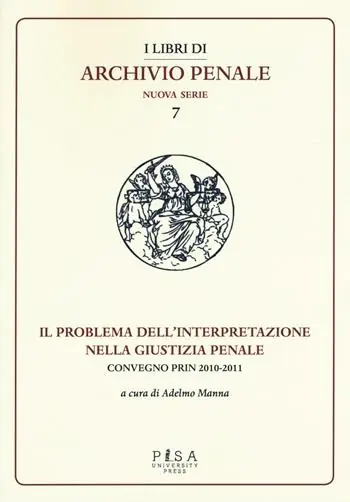 Ultimissimo Modello Il problema dell‘interpretazione nella giustizia penale. Atti del Convegno (Foggia, 15-16 maggio 2015)