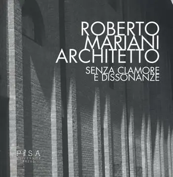 Direttamente Dal Produttore Roberto Mariani architetto. Senza clamore e dissonanze. Ediz. illustrata