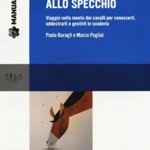 Cavalli allo specchio. Viaggio nella mente dei cavalli per conoscerli, addestrarli e gestirli in scuderia. Con Contenuto digitale per download e accesso online Acquista Ora
