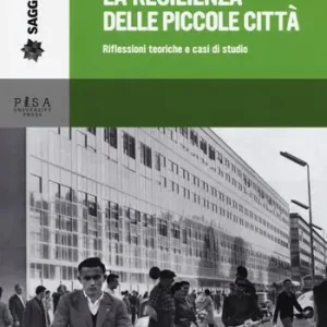 Nuova Collezione La resilienza delle piccole città. Riflessioni teoriche e casi di studio