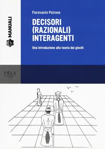 Decisori (razionali) interagenti. Una introduzione alla teoria dei giochi Compra Online