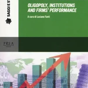 Quantità Limitata Oligopolio, istituzioni e performance delle imprese-Oligopoly, institutions and firms‘ performance