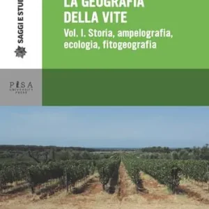 La geografia della vite. Vol. 1 Storia, ampelografia, ecologia, fitogeografia. Pagamento Sicuro