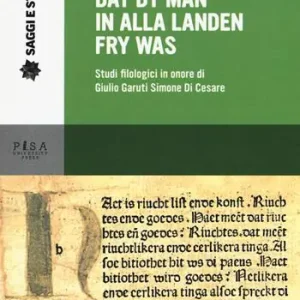 Dat dy man in alla landen fry was. Studi filologici in onore di Giulio Garuti Simone di Cesare Esclusivo