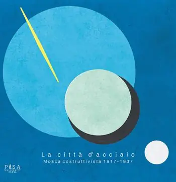 Consegna Rapida La città d‘acciaio. Mosca costruttivista 1917-1937. Ediz. a colori