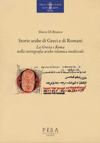 Storie arabe di greci e di romani. La Grecia e Roma nella storiografia arabo-islamica medievale Prezzo Basso
