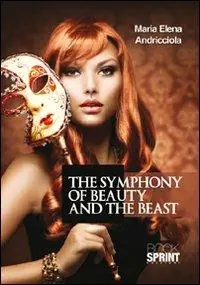 The symphony of beauty and the beast. Ediz. italiana Più Venduto