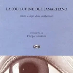 La solitudine del samaritano ovvero l‘elogio della compassione Acquista Ora