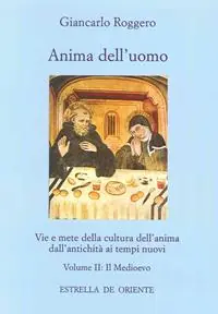 Nuova Collezione Anima dell‘uomo. Vie e mete della cultura dell‘anima dall‘antichità ai tempi nuovi. Vol. 2 Il Medioevo