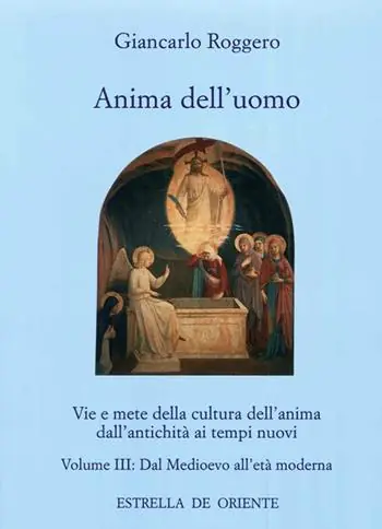Anima dell‘uomo. Vie e mete della cultura dell‘anima dall‘antichità ai tempi nuovi. Vol. 3 Dal Medioevo all‘età moderna Pagamento Sicuro