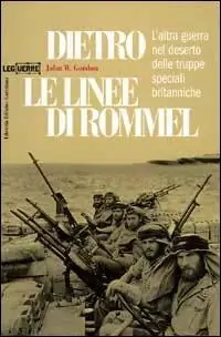 Subito Disponibile Dietro le linee di Rommel. L‘altra guerra nel deserto delle truppe speciali britanniche