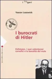 Prezzo Di Fabbrica I burocrati di Hitler. Eichmann, i suoi volenterosi carnefici e la banalità del male