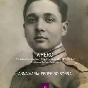 Popolare A hero The letters from the front of the First World War 1915/1918 of Lieutenant Antonio Sederino