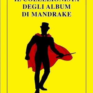 Il collezionista degli album di Mandrake Ultimissimo Modello