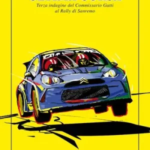 Più Venduto L‘ultima corsa. Terza indagine del Commissario Gatti al rally di Sanremo