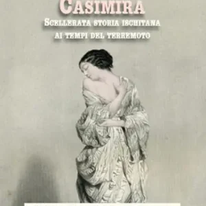 Popolare Casimira. Scellerata storia ischitana ai tempi del terremoto