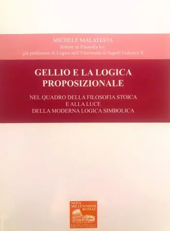 Gellio e la logica proposizionale. Nel quadro della filosofia stoica e alla luce della moderna logica simbolica Solo Oggi
