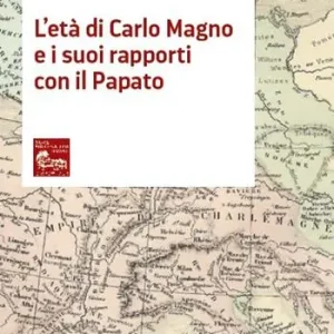 Ultima Occasione L‘età di Carlo Magno e i suoi rapporti con il Papato