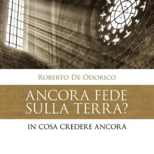 Ancora fede sulla terra? In cosa credere ancora Consegna Rapida