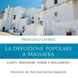 La devozione popolare a Massafra. Canti, preghiere, poesie e documenti Soddisfatti O Rimborsati