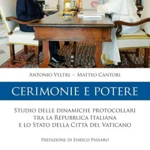 Cerimonie e potere. Studio delle dinamiche protocollari tra la Repubblica Italiana e lo Stato della Città del Vaticano Offerta Del Giorno