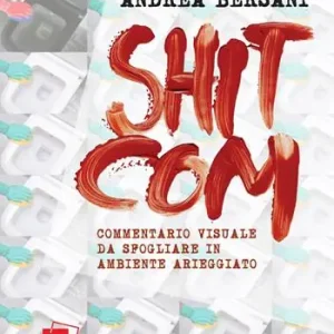 Compra Oggi Stesso Shitcom. Commentario visuale da sfogliarsi in ambiente arieggiato