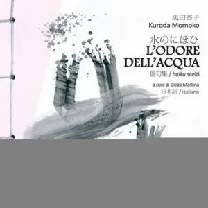 L‘odore dell‘acqua. Haiku scelti di Kuroda Momoko. Testo giapponese a fronte Di Tendenza