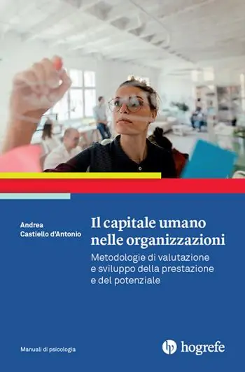 Il capitale umano nelle organizzazioni. Metodologie di valutazione e sviluppo della prestazione e del potenziale Soddisfatti O Rimborsati