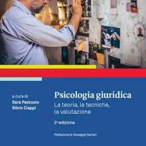 Psicologia giuridica. La teoria, le tecniche, la valutazione Compra Oggi Stesso