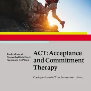 ACT Acceptance and Commitment Therapy Soddisfatti O Rimborsati