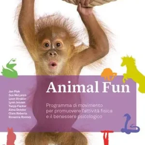 Animal Fun. Manuale. Programma di movimento per promuovere l‘attività fisica e il benessere psicologico. Ediz. a spirale Vendita Finale