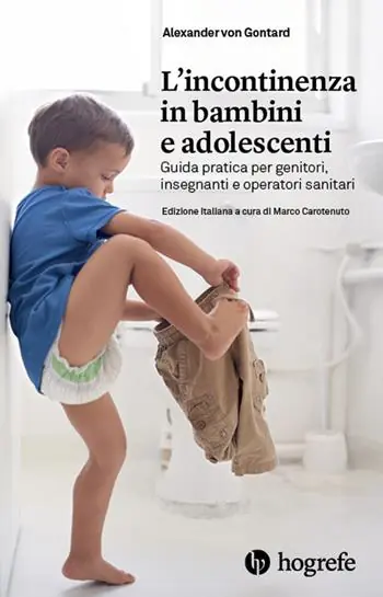 Nuovo Arrivo L‘ incontinenza in bambini e adolescenti. Guida pratica per genitori, insegnanti e operatori sanitari