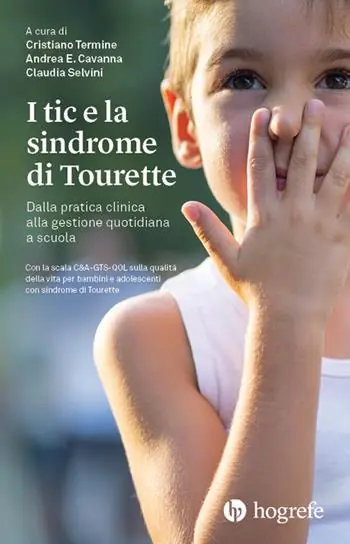 I tic e la sindrome di Tourette. Dalla pratica clinica alla gestione quotidiana a scuola Pagamento Sicuro