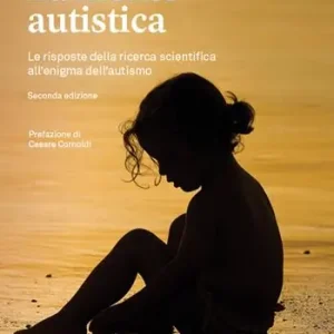 La mente autistica. Le risposte della ricerca scientifica all‘enigma dell‘autismo Acquista Ora